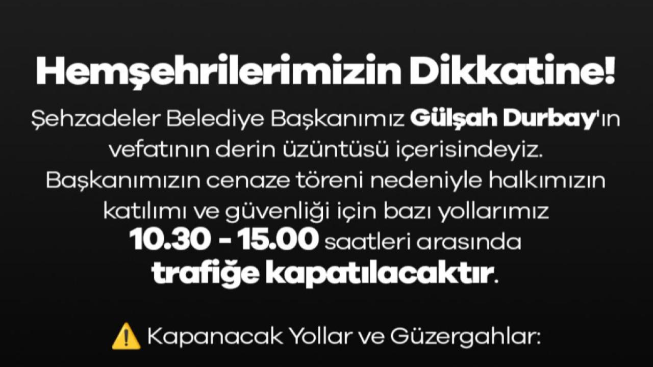Manisa'da Başkan Durbay'ın cenaze töreni nedeniyle bazı yollar kapanıyor