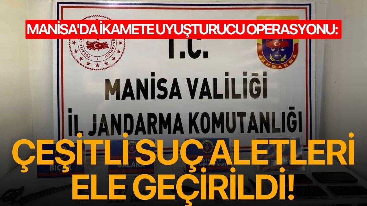 Manisa'da ikamete uyuşturucu operasyonu: Çeşitli suç aletleri ele geçirildi!