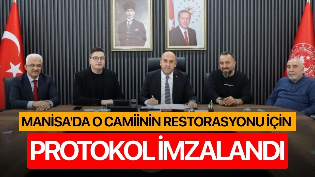 Manisa'da o camiinin restorasyonu için protokol imzalandı