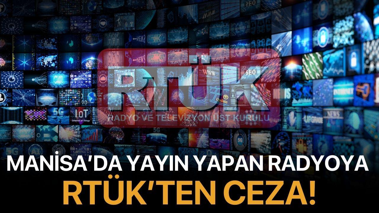 Manisa’da Yayın Yapan Radyoya RTÜK’ten Ceza!