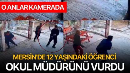Mersin'de 12 yaşındaki öğrenci okul müdürünü vurdu: O anlar kamerada