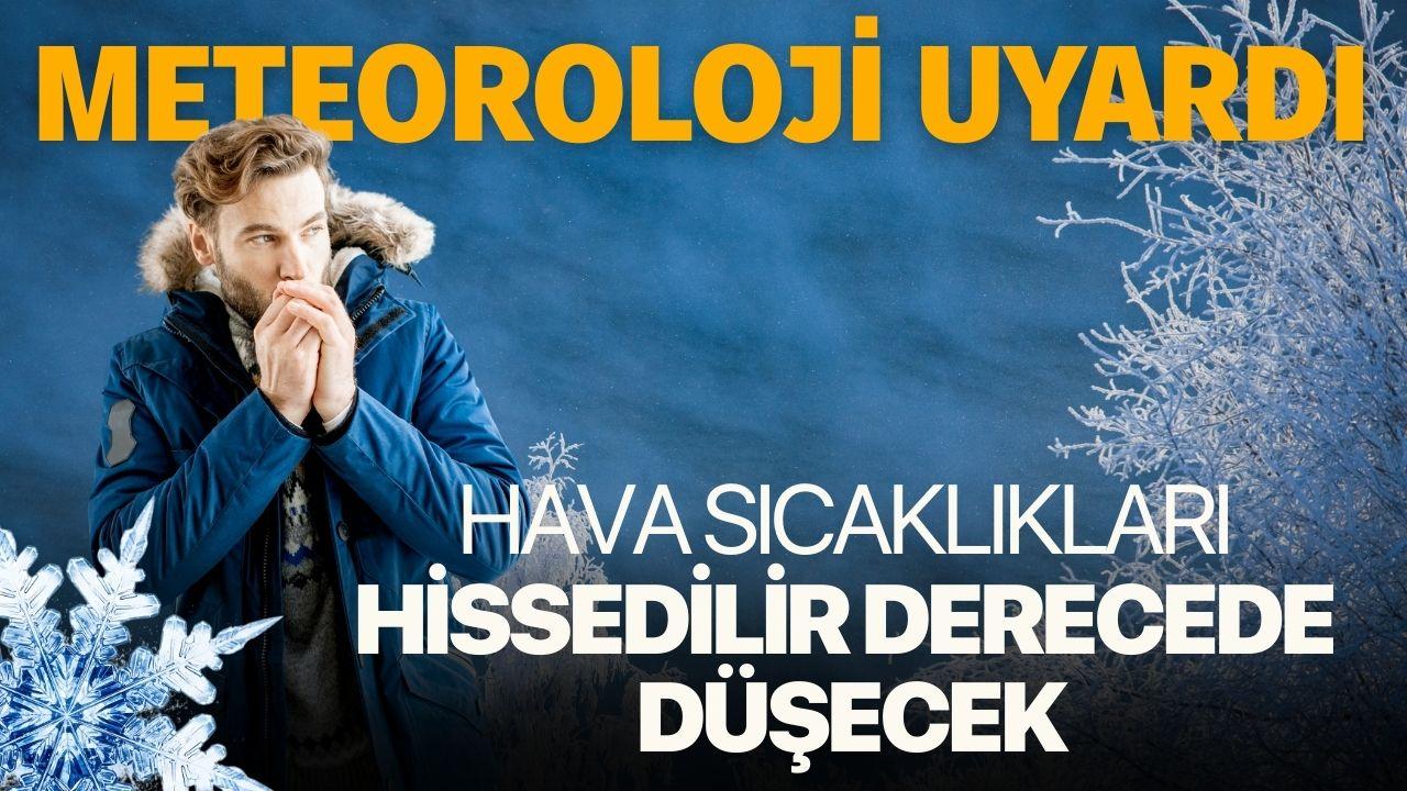 Meteoroloji uyardı: Hava sıcaklıkları hissedilir derecede düşecek