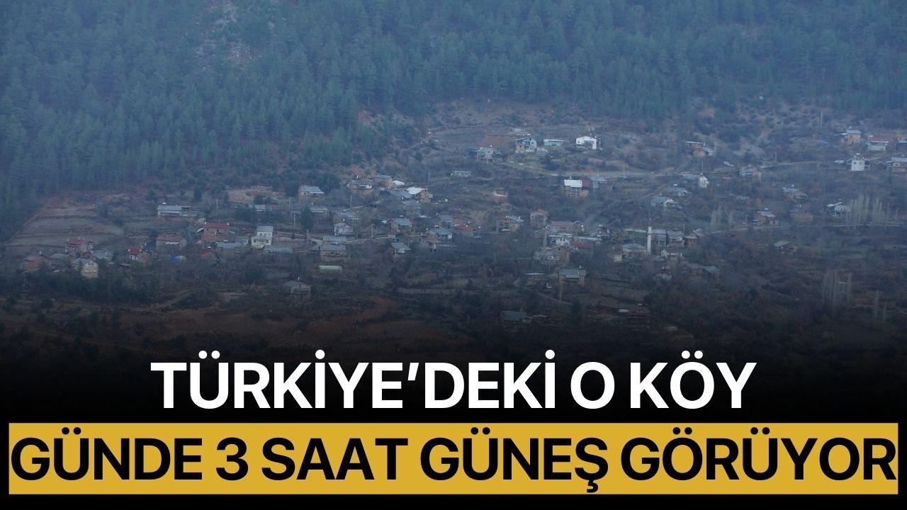 O köy günde sadece 3 saat güneş görüyor