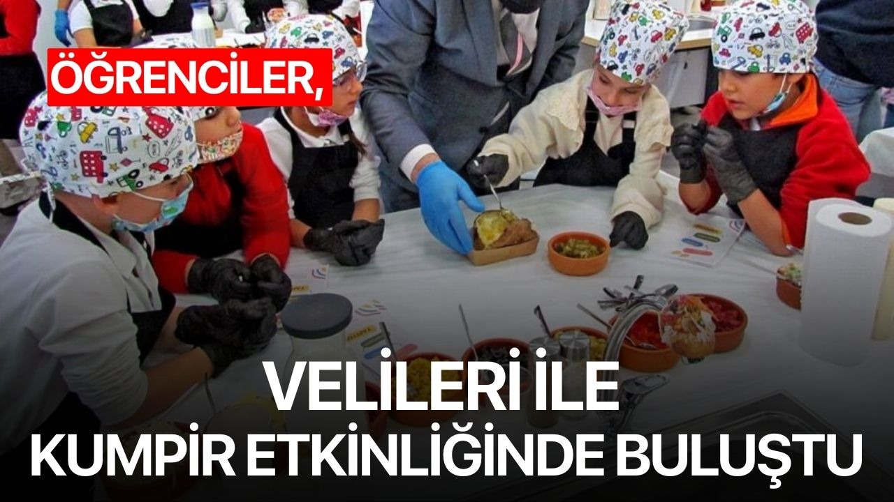 Öğrenciler, velileri ile kumpir etkinliğinde buluştu