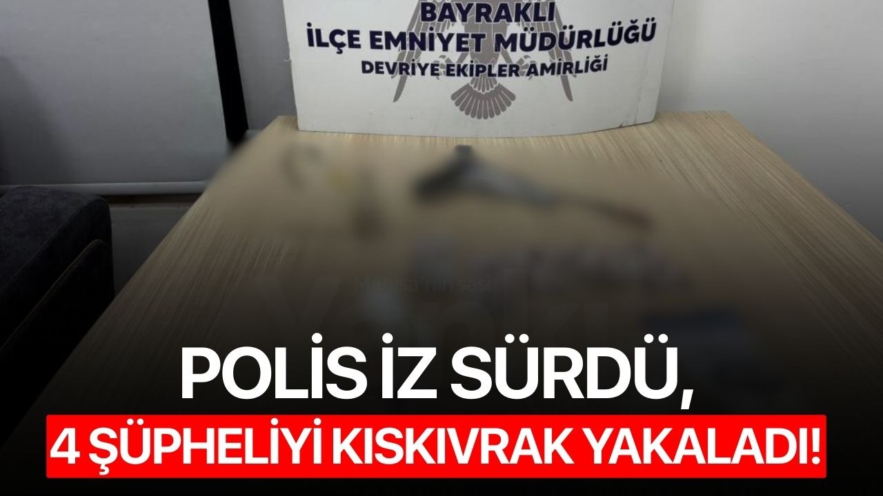 Polis iz sürdü, 4 şüpheliyi kıskıvrak yakaladı!