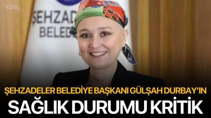 Şehzadeler Belediye Başkanı Gülşah Durbay’ın Sağlık Durumu Kritik
