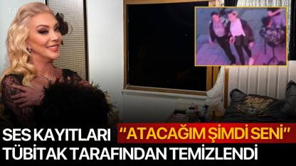Ses kayıtları TÜBİTAK tarafından temizlendi: “Atacağım şimdi seni”