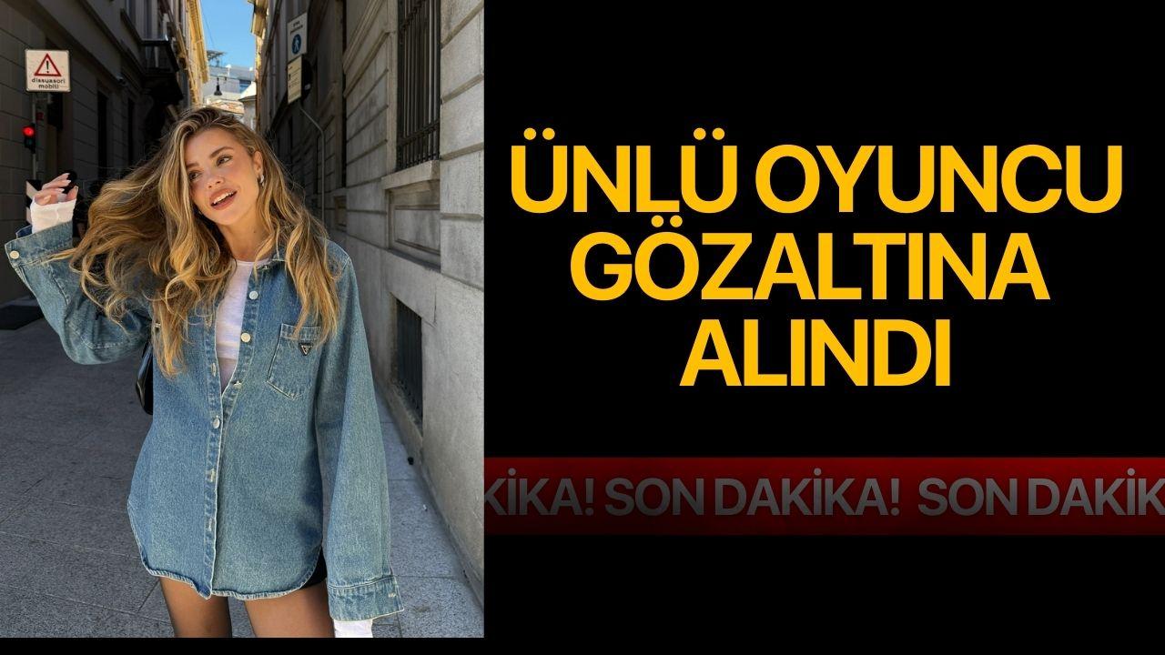 Son Dakika! Oyuncu Ezgi Eyüboğlu gözaltına alındı
