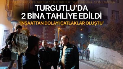 SON DAKİKA! Turgutlu’da iki apartman tedbir amaçlı tahliye edildi