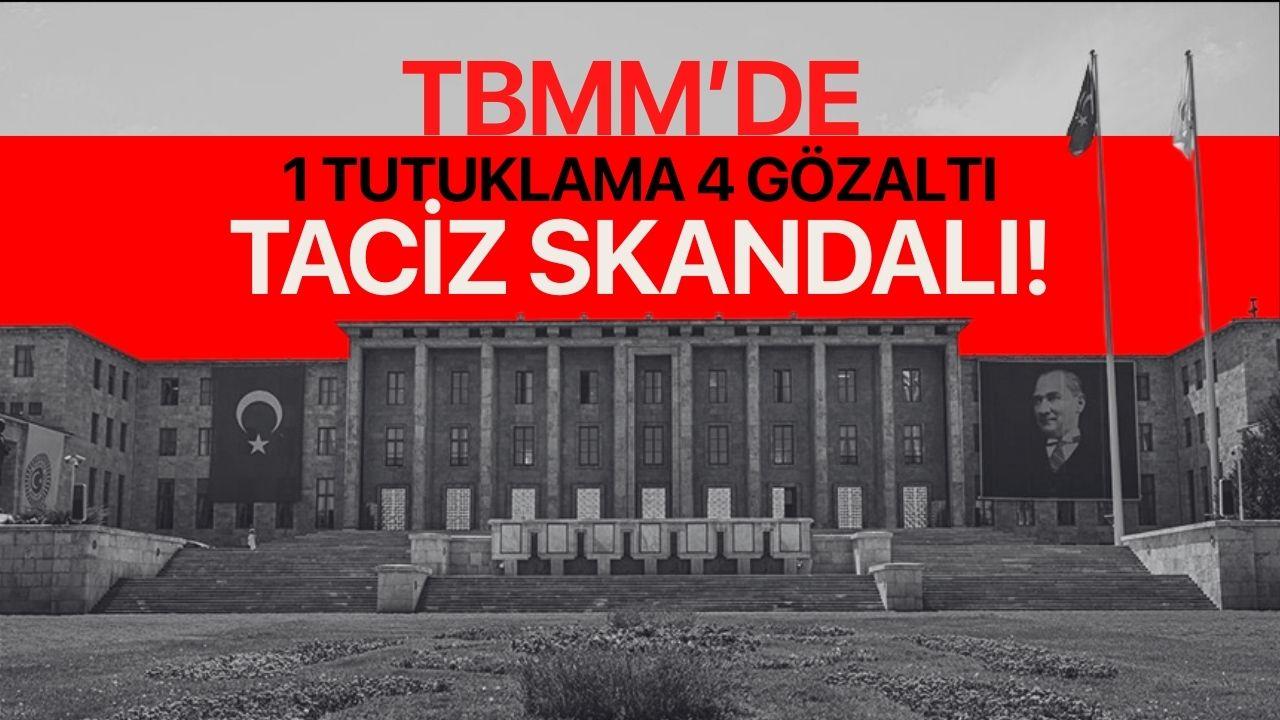 TBMM’de taciz skandalı! 1 kişi tutukladı 4 kişi gözaltında