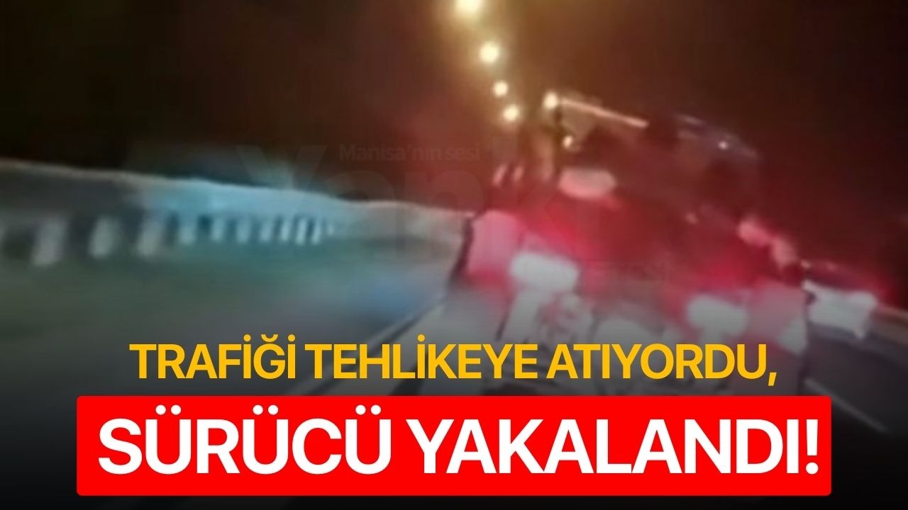 Trafiği tehlikeliye atıyordu, sürücü yakalandı!