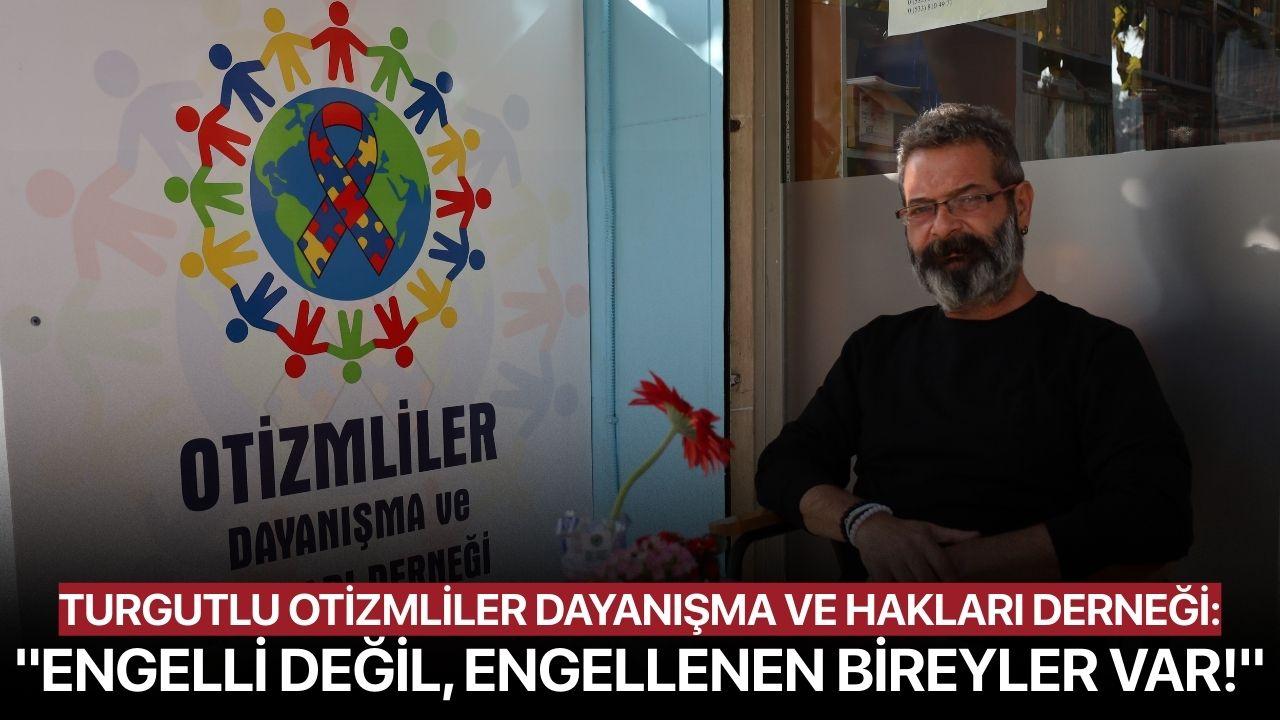 Turgutlu Otizmliler Dayanışma ve Hakları Derneği'nden 3 Aralık Mesajı: "Engelli Değil, Engellenen Bireyler Var!"
