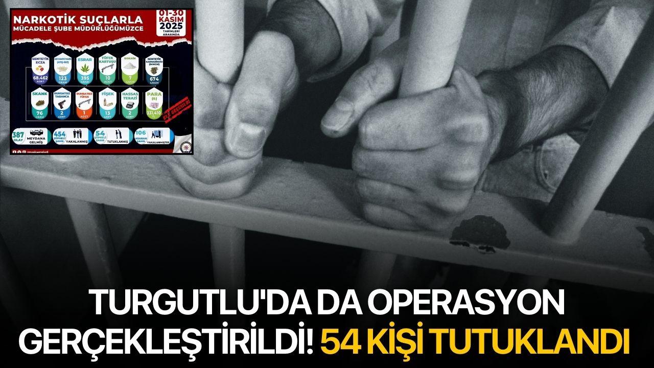 Turgutlu'da da operasyon gerçekleştirildi! 54 kişi tutuklandı