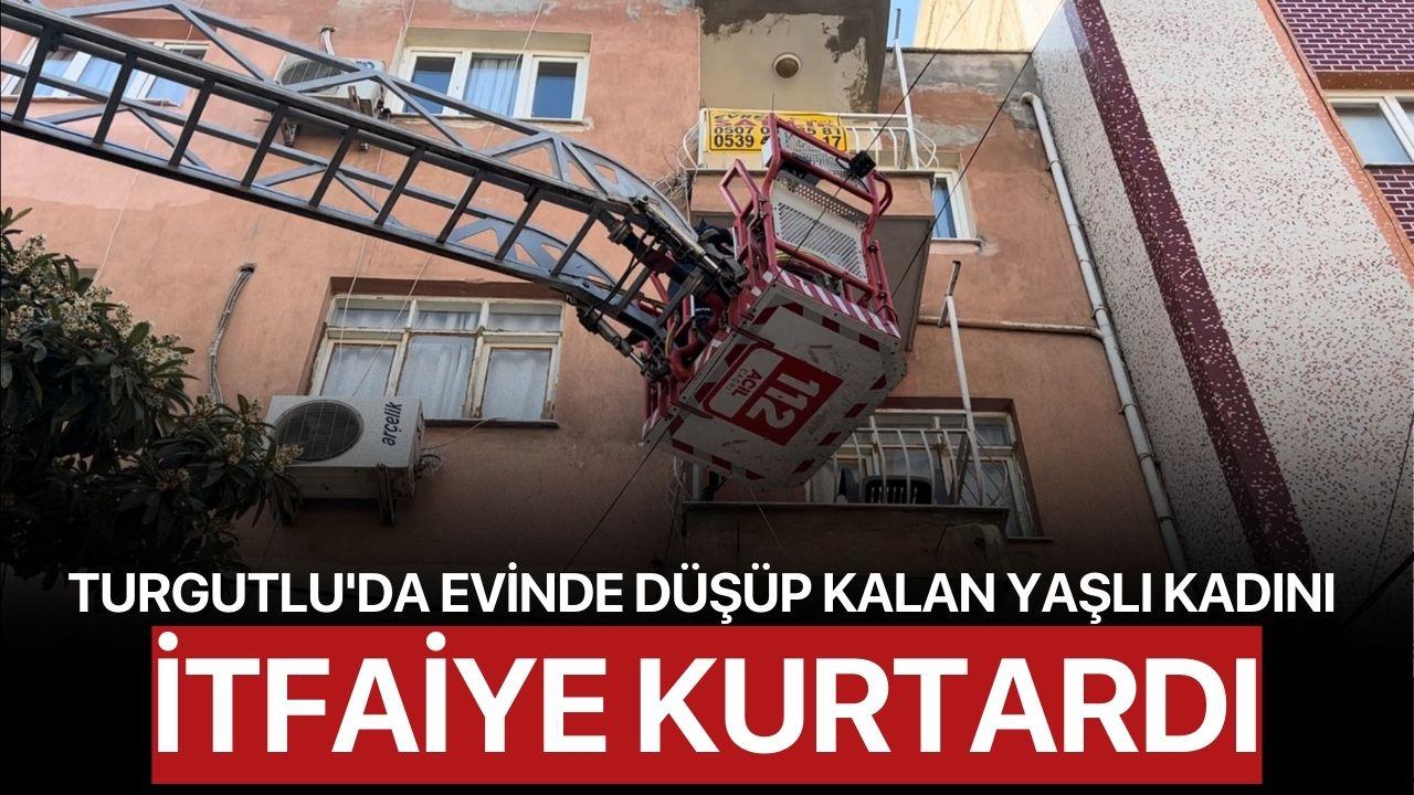 Turgutlu'da Evinde Düşüp Kalan Yaşlı Kadını İtfaiye Kurtardı