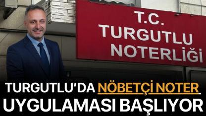 Turgutlu’da Nöbetçi Noter Uygulaması Başlıyor