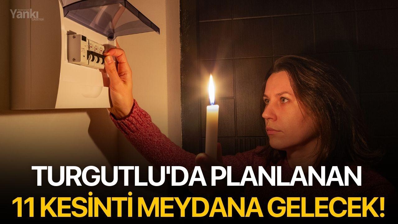Turgutlu'da planlanan 11 kesinti meydana gelecek!