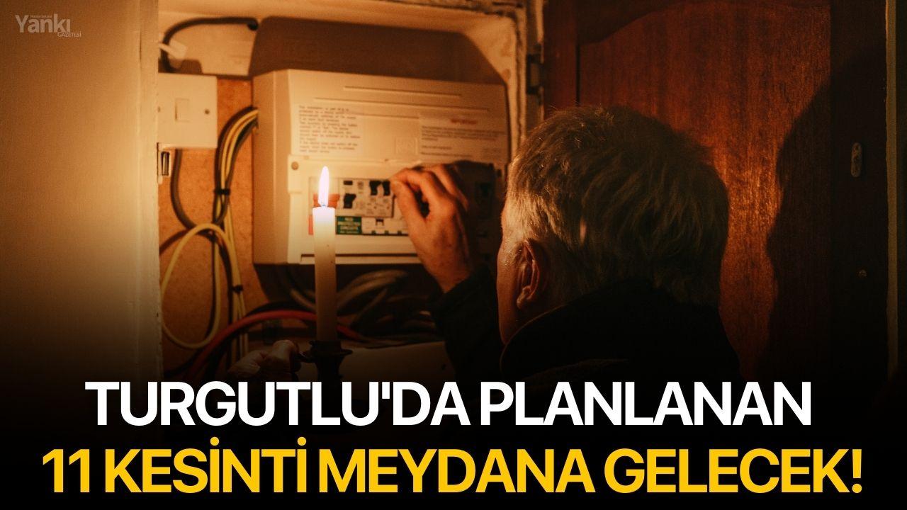 Turgutlu'da planlanan 11 kesinti meydana gelecek!