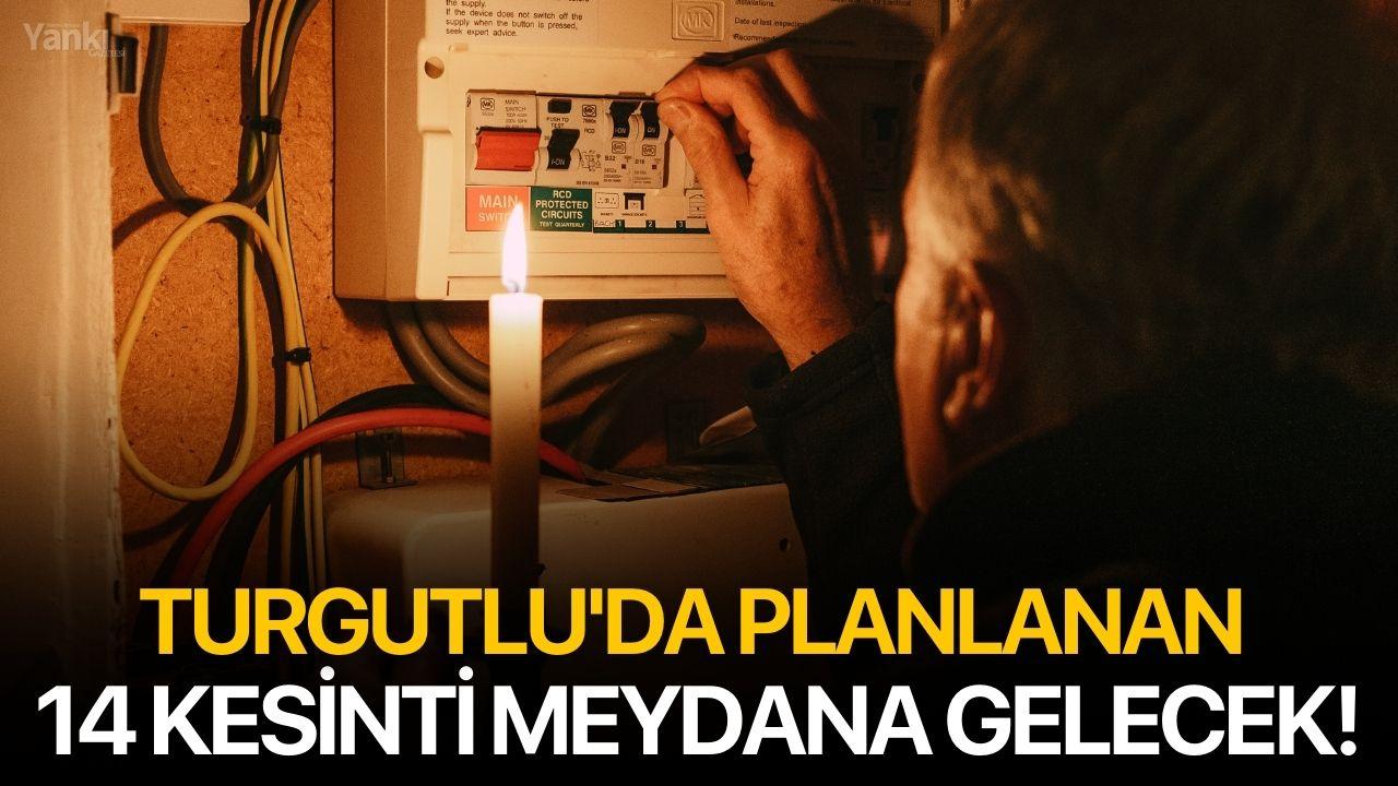 Turgutlu'da planlanan 14 kesinti meydana gelecek!