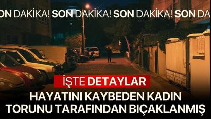 Turgutlu’da torunu tarafından bıçaklanan 73 yaşındaki kadın hayatını kaybetti