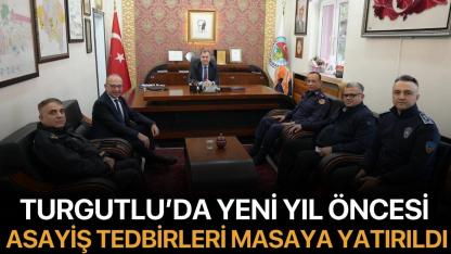 Turgutlu’da Yeni Yıl Öncesi Asayiş Tedbirleri Masaya Yatırıldı