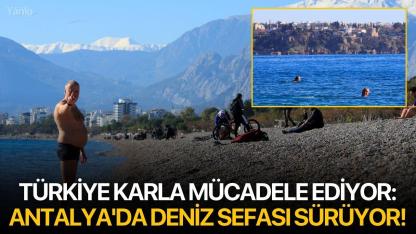 Türkiye karla mücadele ediyor: Antalya'da deniz sefası sürüyor!