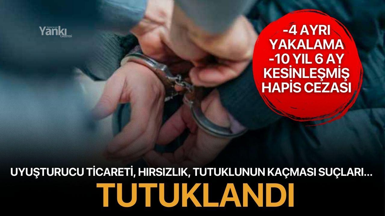 Uyuşturucu ticareti, hırsızlık, tutuklunun kaçması suçları... TUTUKLANDI!