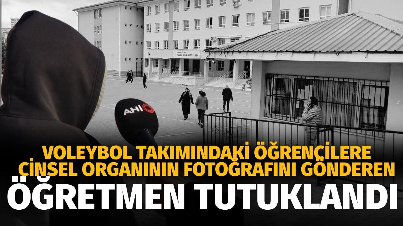 Voleybol takımındaki öğrencilere cinsel organının fotoğrafını gönderen öğretmen tutuklandı
