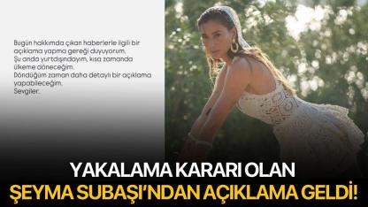 Yakalama kararı olan Şeyma Subaşı’ndan açıklama geldi!