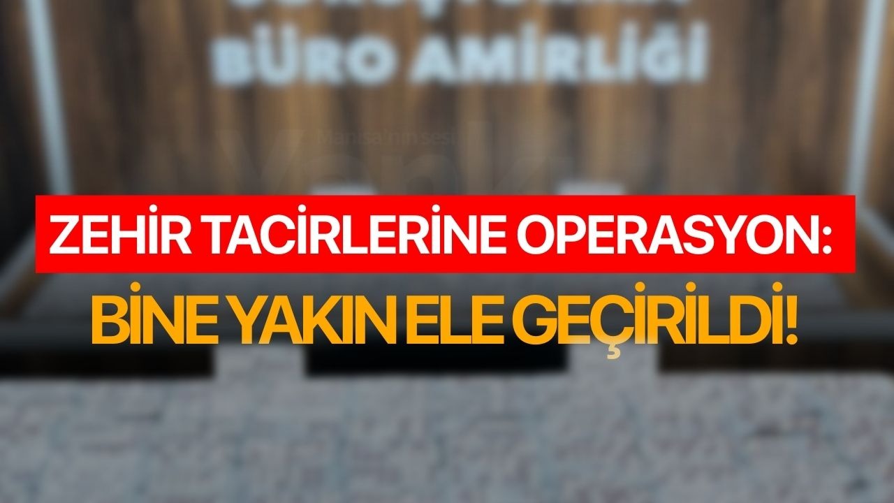 Zehir tacirlerine operasyon: Bine yakın ele geçirildi!