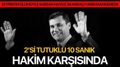 Zeyrek'in Ölümüyle Sarsan Havuz Skandalı Mahkemede: 2’si Tutuklu 10 Sanık Hakim Karşısında