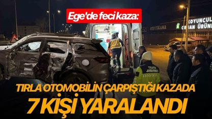 Ege'de feci kaza: Tırla otomobilin çarpıştığı kazada 7 kişi yaralandı