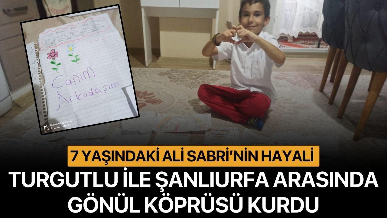 7 Yaşındaki Ali Sabri’nin Hayali Turgutlu ile Şanlıurfa Arasında Gönül Köprüsü Kurdu