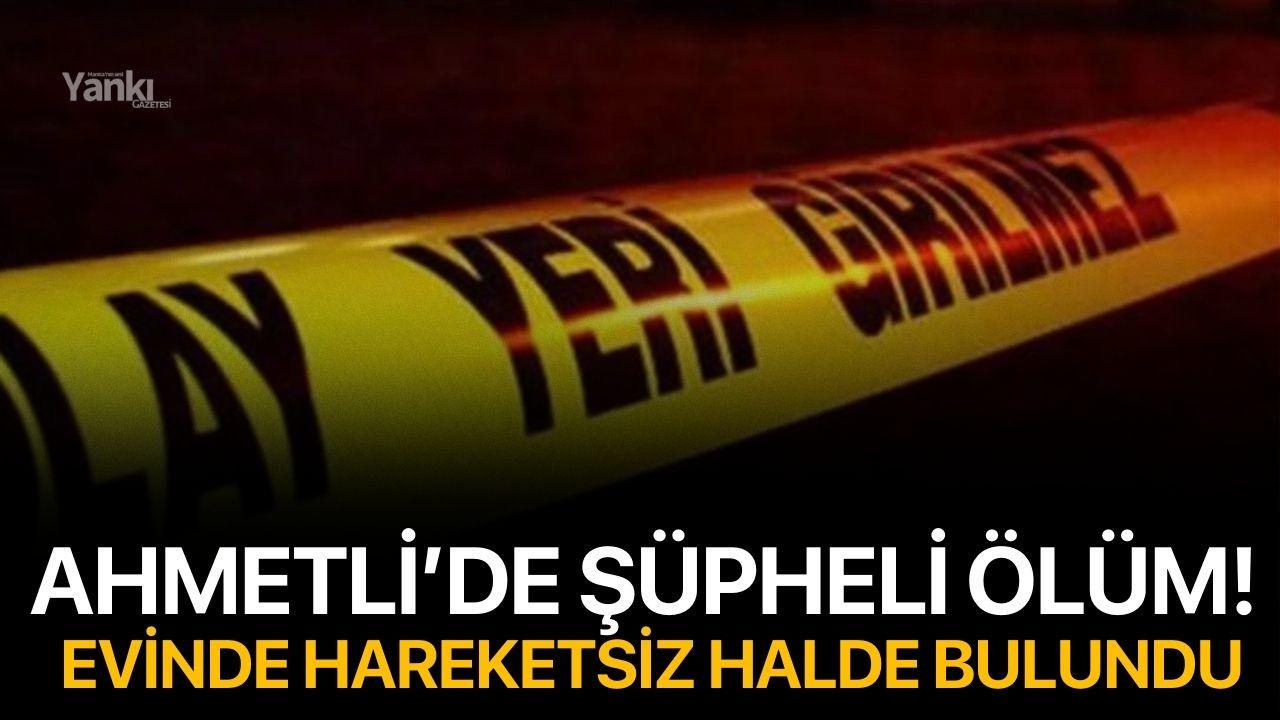 Ahmetli’de Şüpheli Ölüm: Evinde Hareketsiz Halde Bulundu