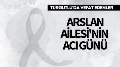 Arslan Ailesi'nin acı günü