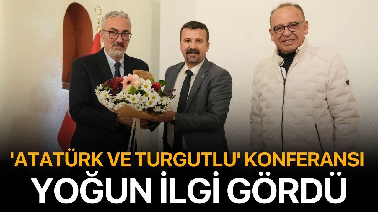 'Atatürk ve Turgutlu' Konferansı Yoğun İlgi Gördü