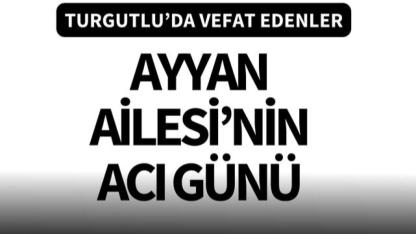 Ayyan Ailesi’nin acı günü