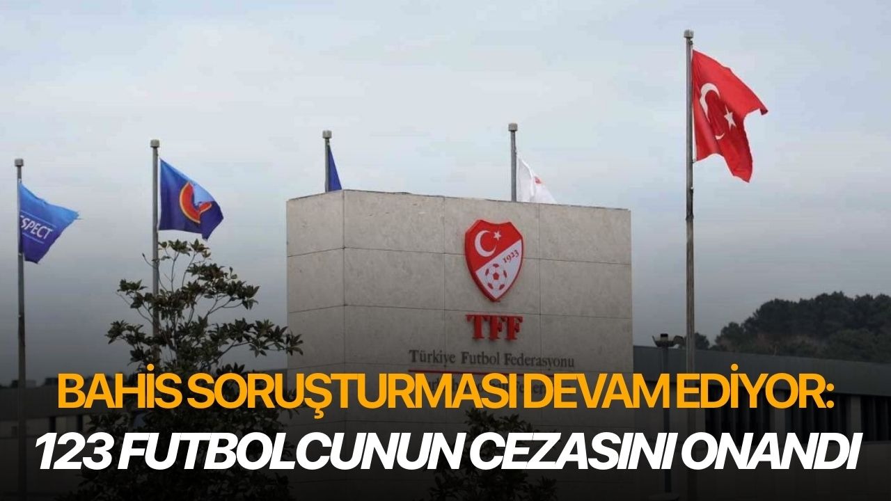 Bahis soruşturması devam ediyor: Hak mahrumiyeti cezası alan 123 futbolcunun cezasını onandı