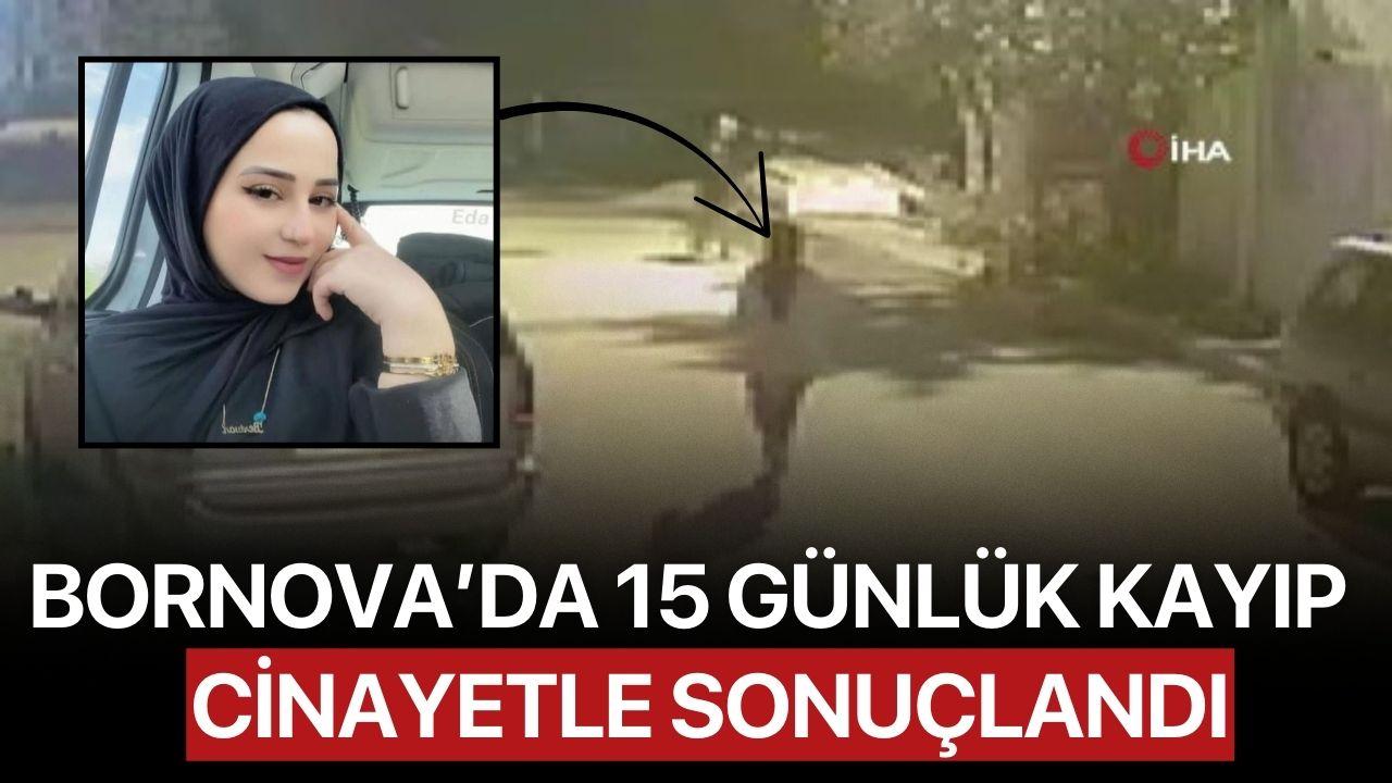 Bornova’da 15 Günlük Kayıp Cinayetle Sonuçlandı