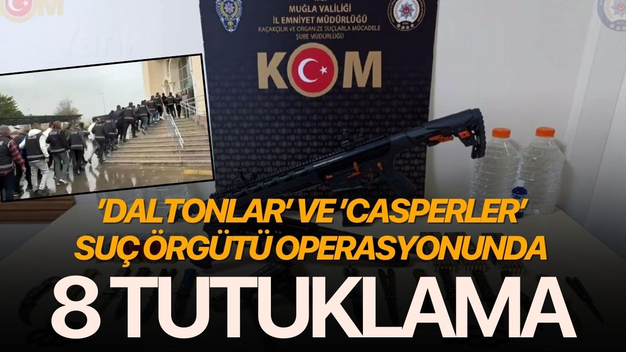 ’Daltonlar’ ve ’Casperler’ suç örgütü operasyonunda 8 tutuklama