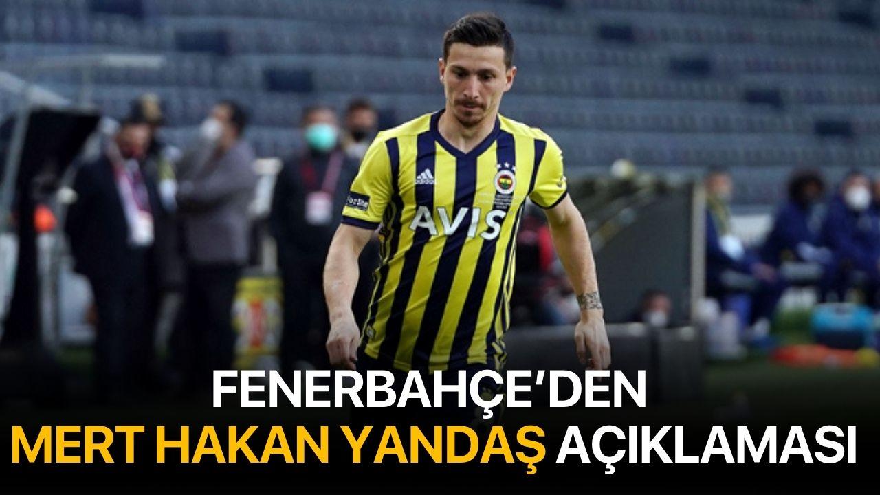 Fenerbahçe'den Mert Hakan Yandaş açıklaması