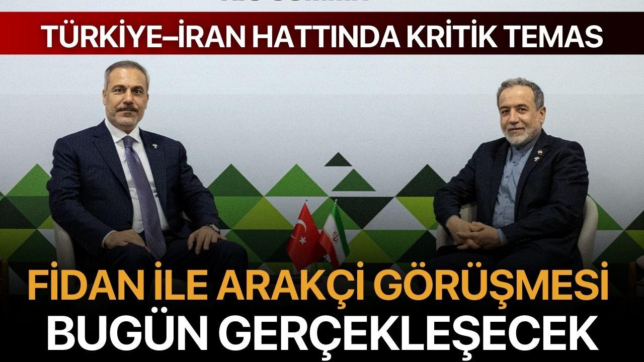 Fidan ile Arakçi Görüşmesi Bugün Gerçekleşecek