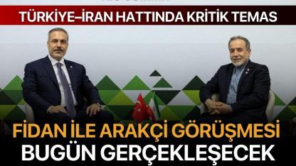 Fidan ile Arakçi Görüşmesi Bugün Gerçekleşecek