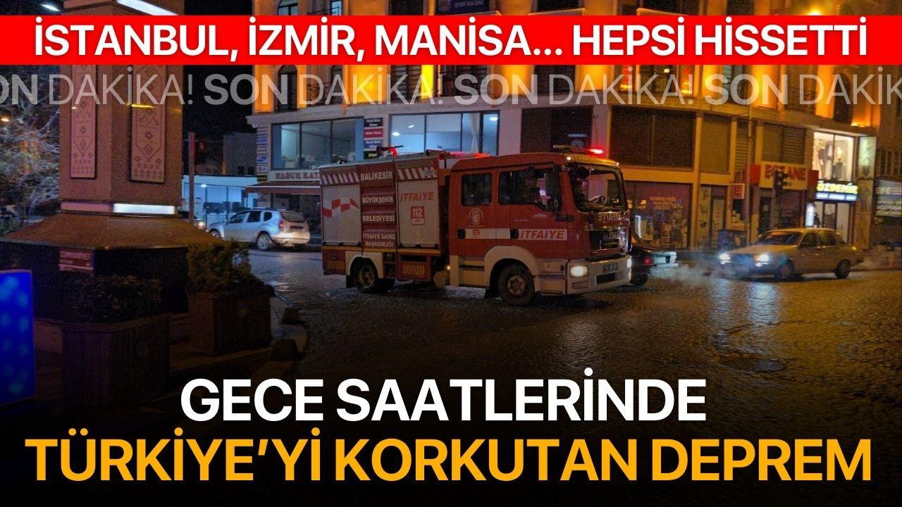 Gece saatlerinde Türkiye'yi korkutan deprem!