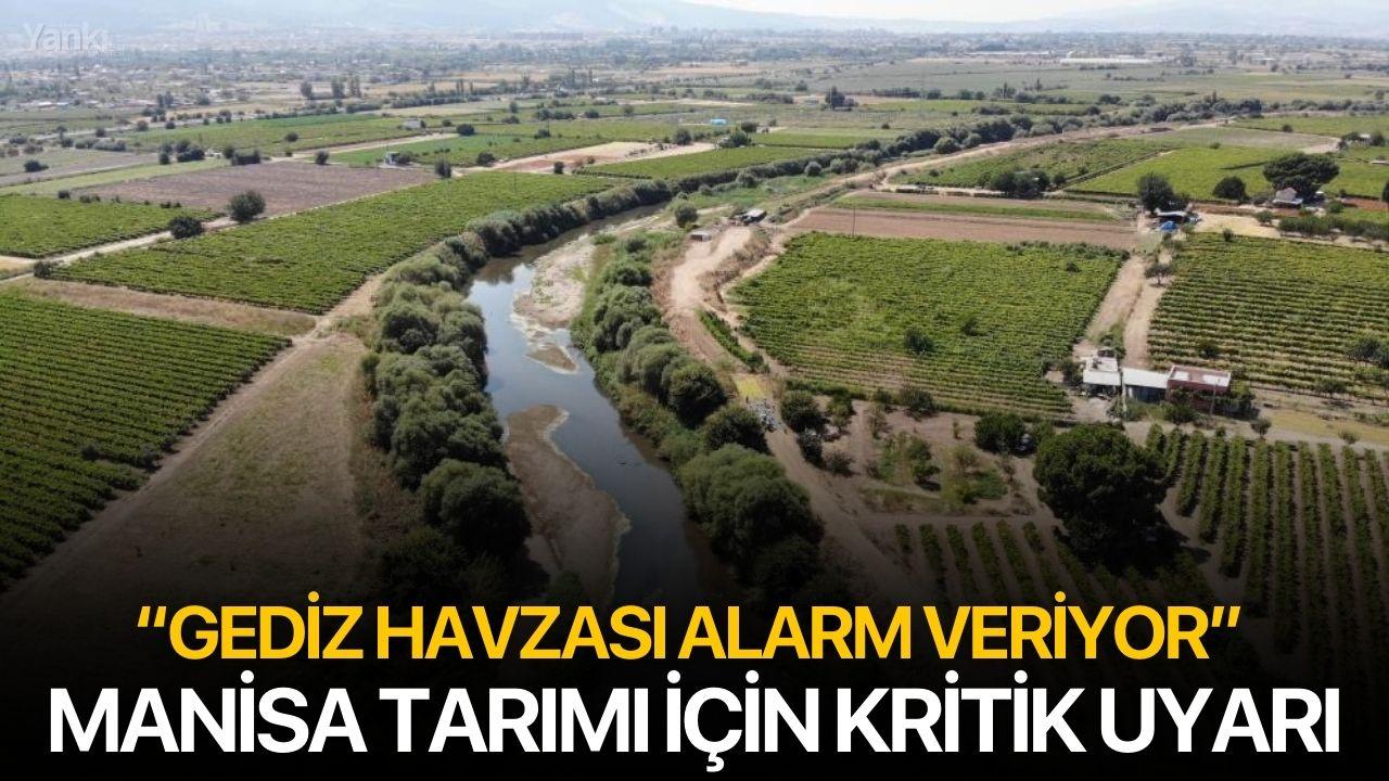 “Gediz Havzası Alarm Veriyor” Manisa Tarımı İçin Kritik Uyarı