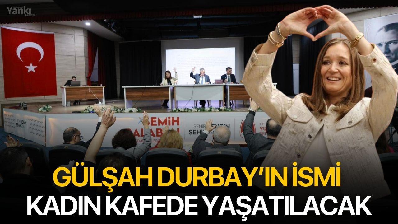 Gülşah Durbay’ın ismi kadın kafede yaşatılacak