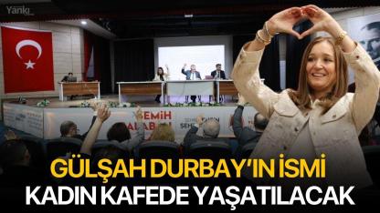 Gülşah Durbay’ın ismi kadın kafede yaşatılacak