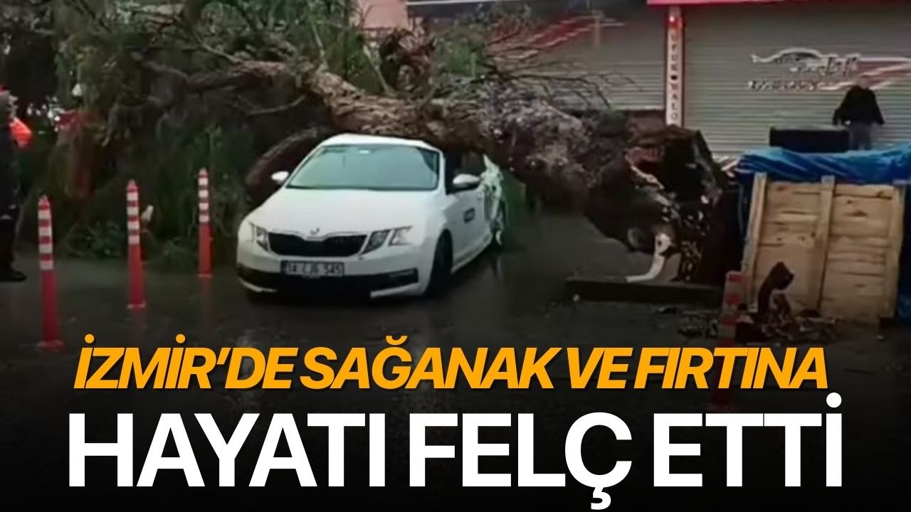 İzmir’de sağanak ve fırtına hayatı felç etti
