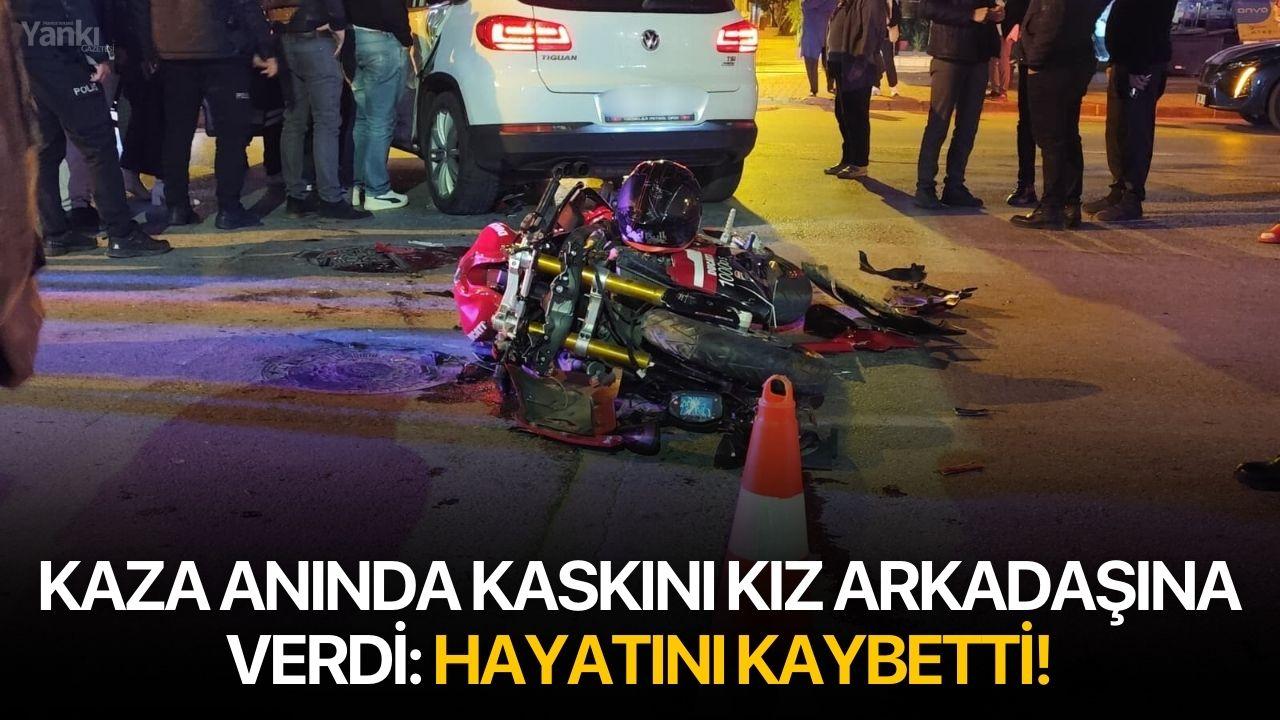 Kaza anında kaskını kız arkadaşına verdi: Hayatını kaybetti!