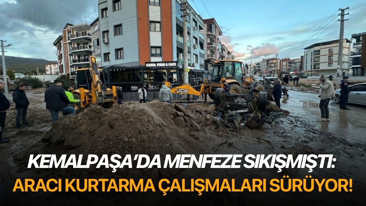 Kemalpaşa’da menfeze sıkışmıştı: Aracı kurtarma çalışmaları sürüyor!
