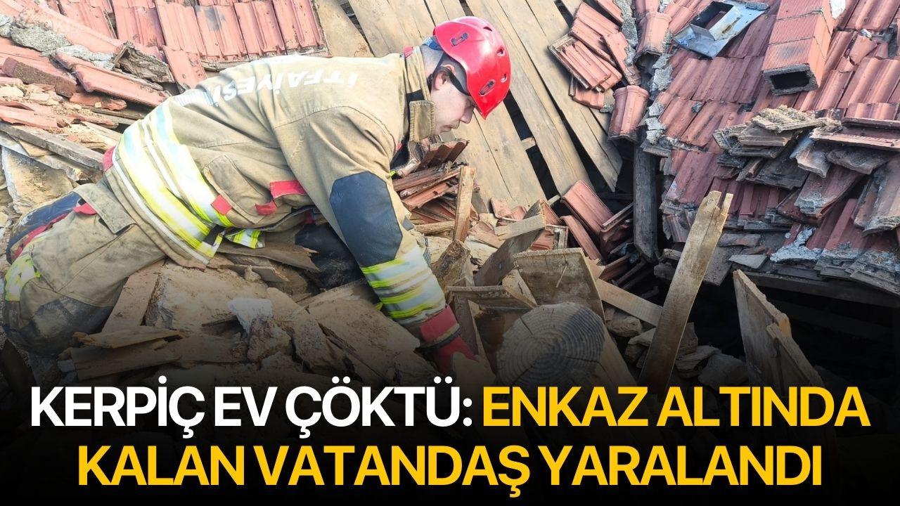 Kerpiç Ev Çöktü: Enkaz Altında Kalan Vatandaş Yaralandı